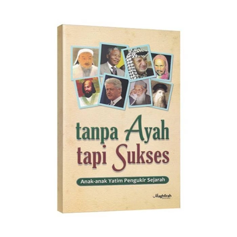 Maghfirah Pustaka - Tanpa Ayah tapi Sukses
