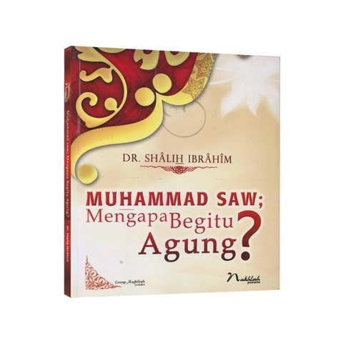 Maghfirah Pustaka - Muhammad SAW Mengapa Begitu Agung